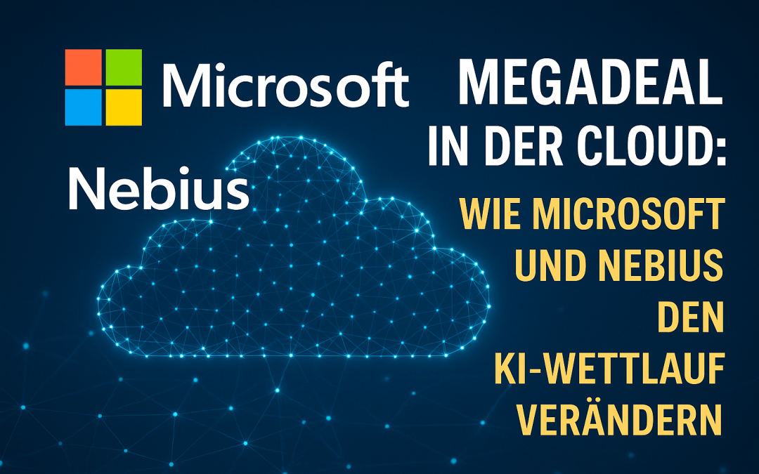 Megadeal in der Cloud: Wie Microsoft und Nebius den KI-Wettlauf verändern